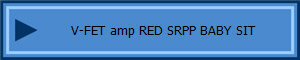 V-FET amp RED SRPP BABY SIT